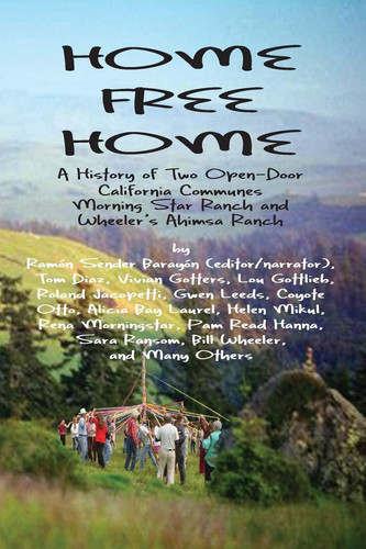 Home Free Home A Complete History of Two Open Land Communes