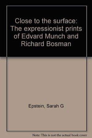Close to the surface: the expressionist prints of Edvard Munch and Richard Bosman