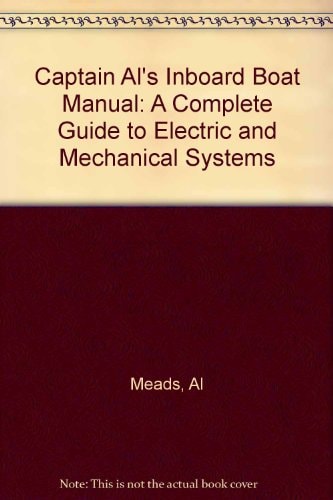Captain Al's Inboard Boat Manual: A Complete Guide to Electric and Mechanical Systems