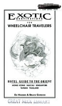 Exotic Destinations for Wheelchair Travelers Hotel Guide to the Orient : Hong Kong, Macau, Singapore, Taiwan, Thailand