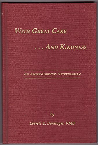With Great Care-- and Kindness An Amish-Country Veterinarian