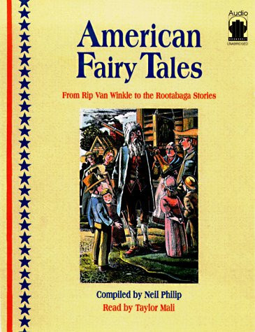 American Fairy Tales: From Rip Van Winkle to the Rootabaga Stories