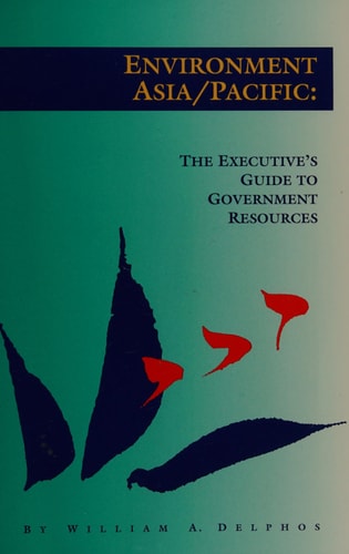 Environment Asia - Pacific The Executive's Guide to Government Resources