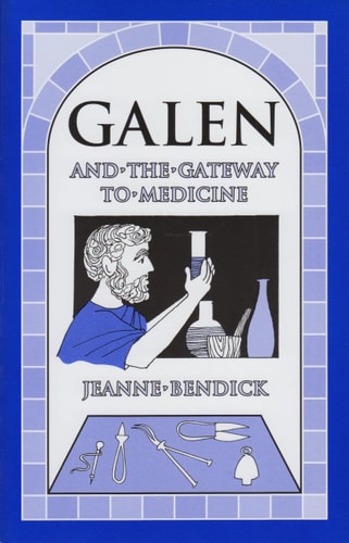 Galen And the Gateway to Medicine