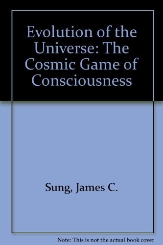 Evolution of the Universe The Cosmic Game of Consciousness
