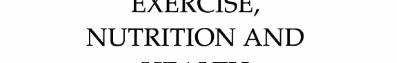 Exercise, nutrition, and health