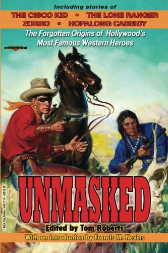 Unmasked The Forgotten Origins of Hollywood's Most Famous Western Heroes