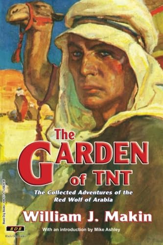 The Garden of TNT The Collected Adventures of the Red Wolf of Arabia