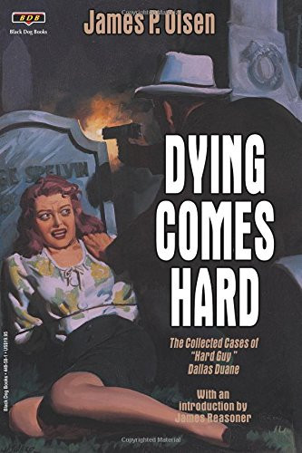 Dying Comes Hard: The Collected Cases of "Hard Guy" Dallas Duane