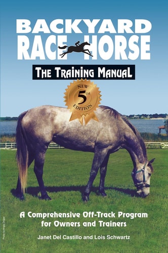 Backyard Race Horse A Comprehensive Off-Track Program for Owners and Trainers