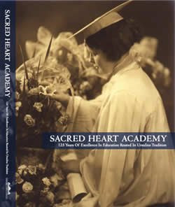 Sacred Heart Academy 125 Years of Excellence in Education Rooted in Ursuline Tradition