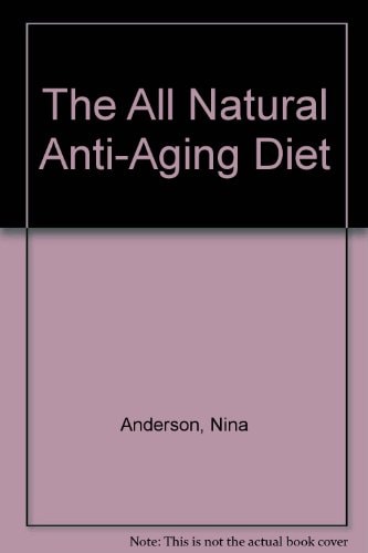 The All Natural Anti-Aging Diet