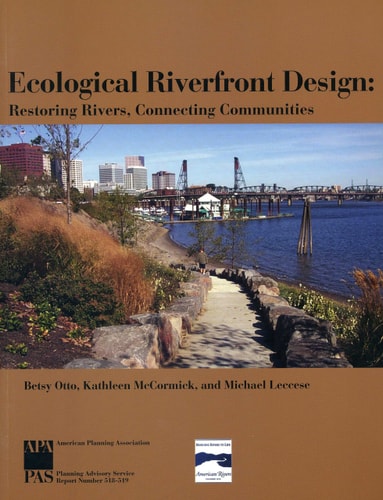 Ecological Riverfront Design Restoring Rivers, Connecting Communities
