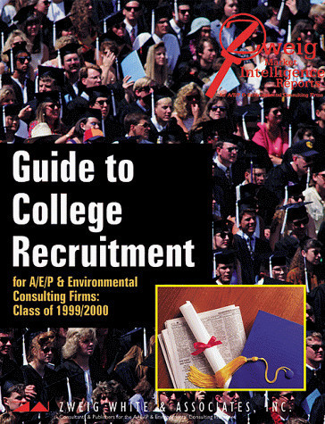 Guide to College Recruitment for A/E/P & Environmental Consulting Firms Class of 1999/2000
