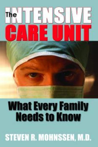 The Intensive Care Unit What Every Family Needs to Know