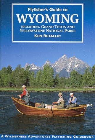 Flyfisher's Guide to Wyoming Including Grand Teton and Yellowstone National Parks