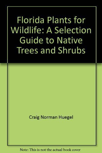Florida plants for wildlife: A selection guide to native trees and shrubs