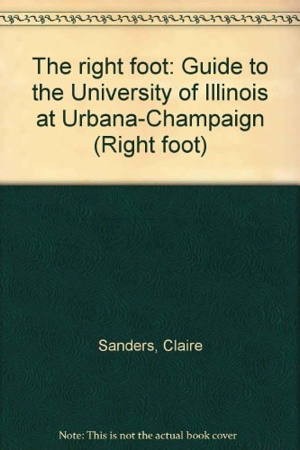 The Right Foot Guide to the University of Illinois at Urbana-Champaign