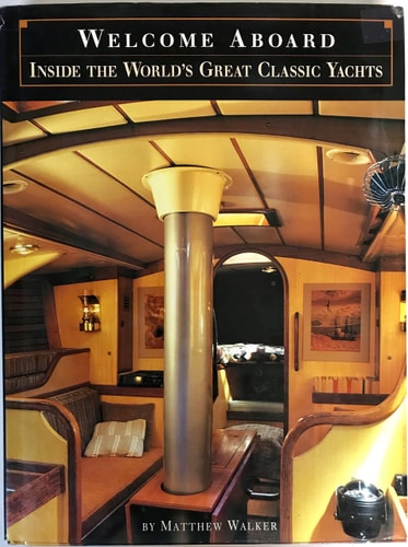 Welcome Aboard Inside the World's Classic Yachts