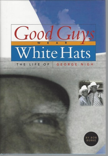 Good Guys Wear White Hats The Life of George Nigh