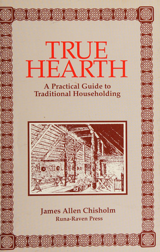 True Hearth A Practical Guide to Traditional Householding