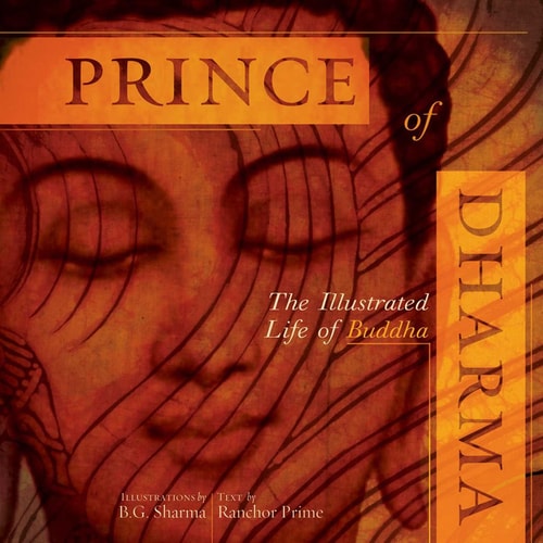 Prince of Dharma The Illustrated Life of the Buddha