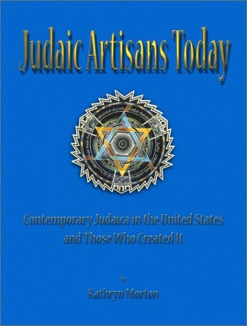 Judaic Artisans Today Contemporary Judaica in the United States and Those who Created it