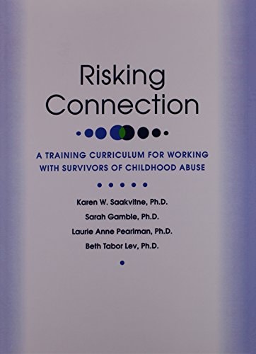 Risking Connection A Training Curriculum for Working with Survivors of Childhood Abuse