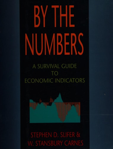 By the Numbers: A Survival Guide to Economic Indicators