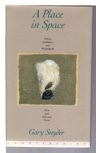 A Place in Space: Ethics, Aesthetics, and Watersheds : New and Selected Prose