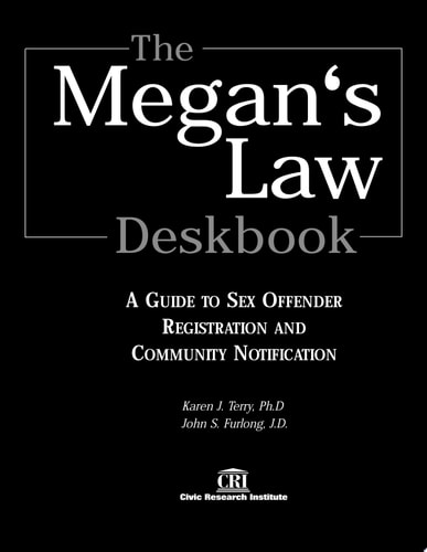 The Megan's Law Deskbook A Guide to Sex Offender Registration and Community Notification