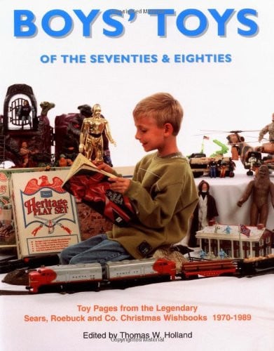 Boys' Toys of the 70's and 80's Toy Pages from the Legendary Sears, Roebuck and Co. Christmas Wishbooks 1970-1989