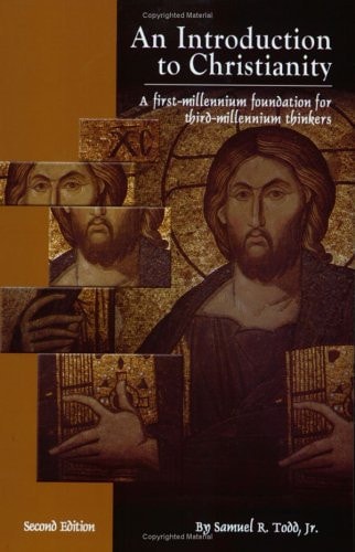 An Introduction to Christianity A First-Millennium Foundation for Third-Millennium Thinkers