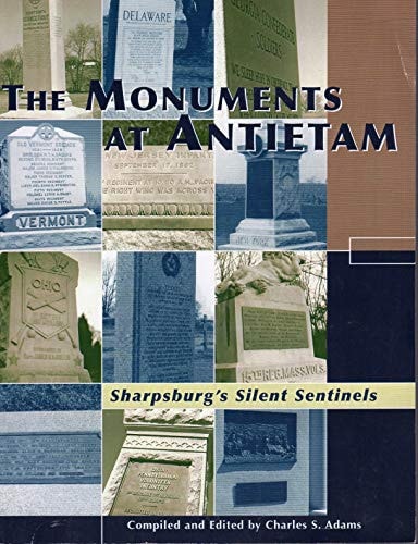 The Monuments at Antietam Sharpsburg's Silent Sentinels