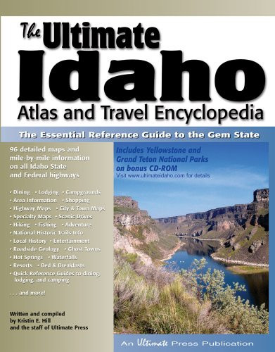 The Ultimate Idaho Atlas and Travel Encyclopedia The Essential Reference Guide to the Gem State