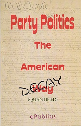 Party Politics The American Decay