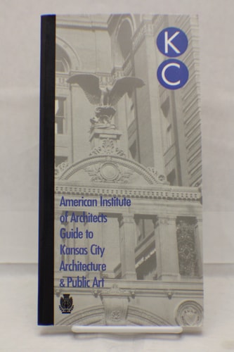 The American Institute of Architects Guide to Kansas City Architecture and Public Art