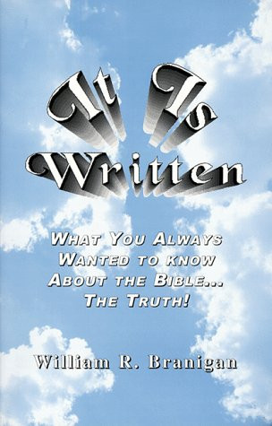 It Is Written What You Always Wanted to Know about the Bible . . . The Truth