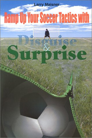 Ramp Up Your Soccer Tactics with Disguise and Surprise