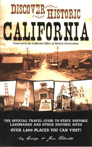 Discover Historic California A Travel Guide to Over 1,800 Places You Can See