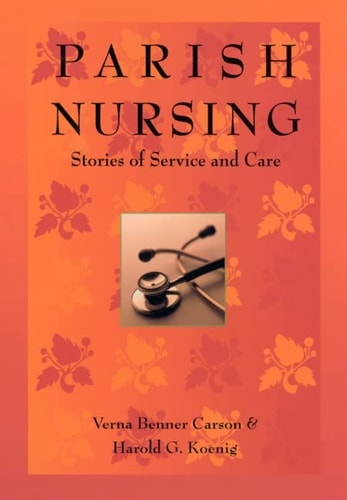 Parish Nursing: Stories Of Service & Care