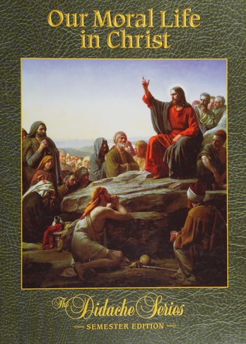 Our Moral Life in Christ Semester Edition