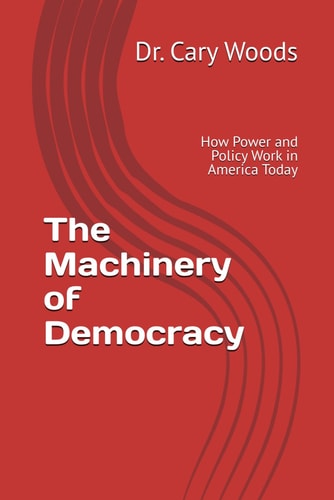 The Machinery of Democracy: Inside the Infrastructure of American Political Power (Breaking Barriers: The Essays)
