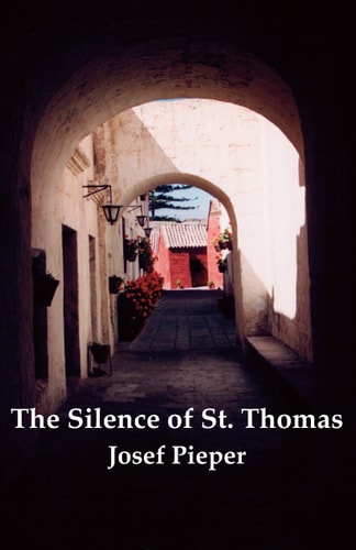 The Silence of St. Thomas: 3 Essays on Thomas Aquinas