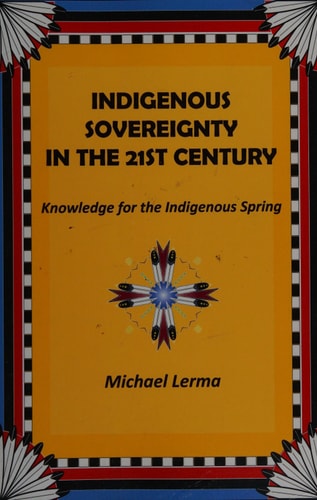 Indigenous Sovereignty in the 21st Century Knowledge for the Indigenous Spring