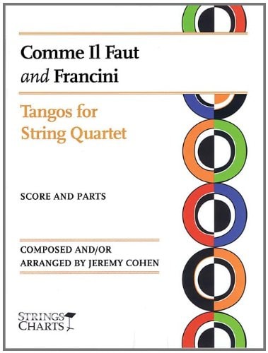 Comme Il Faut and Francini Tangos for String Quartet Strings Charts Series