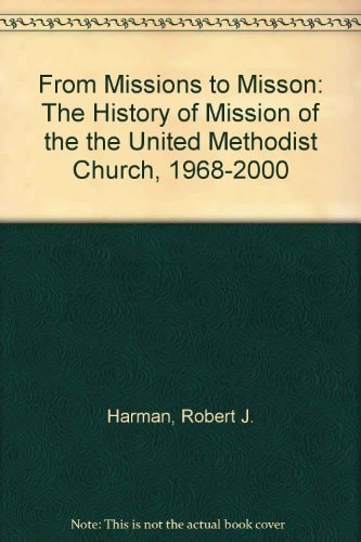 From Missions to Mission The History of Mission of the United Methodist Church, 1968-2000