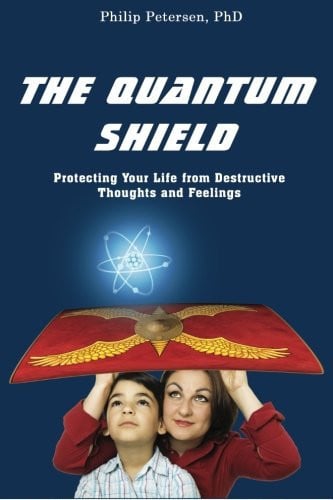 The Quantum Shield Protecting Your Life from Destructive Thoughts and Feelings