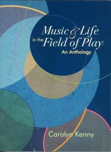 Music & Life in the Field of Play An Anthology