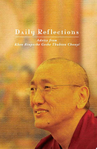 Daily Reflections Advice from Khen Rinpoche Geshe Thubten Chonyi